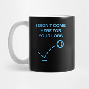 I Didn't Come Here For Your Lobs (version 1) Mug